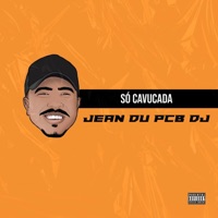 Só Cavucada - Single - Jean du PCB DJ