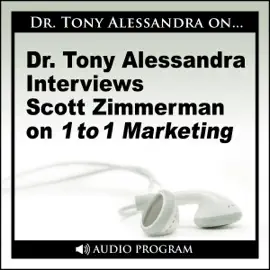 Dr. Tony Alessandra Interviews Scott Zimmerman on One-to-One Marketing