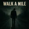 WALK A MILE