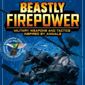 Beastly Firepower: Military Weapons and Tactics Inspired by Animals (Unabridged)