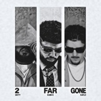 2 Far Gone - Single