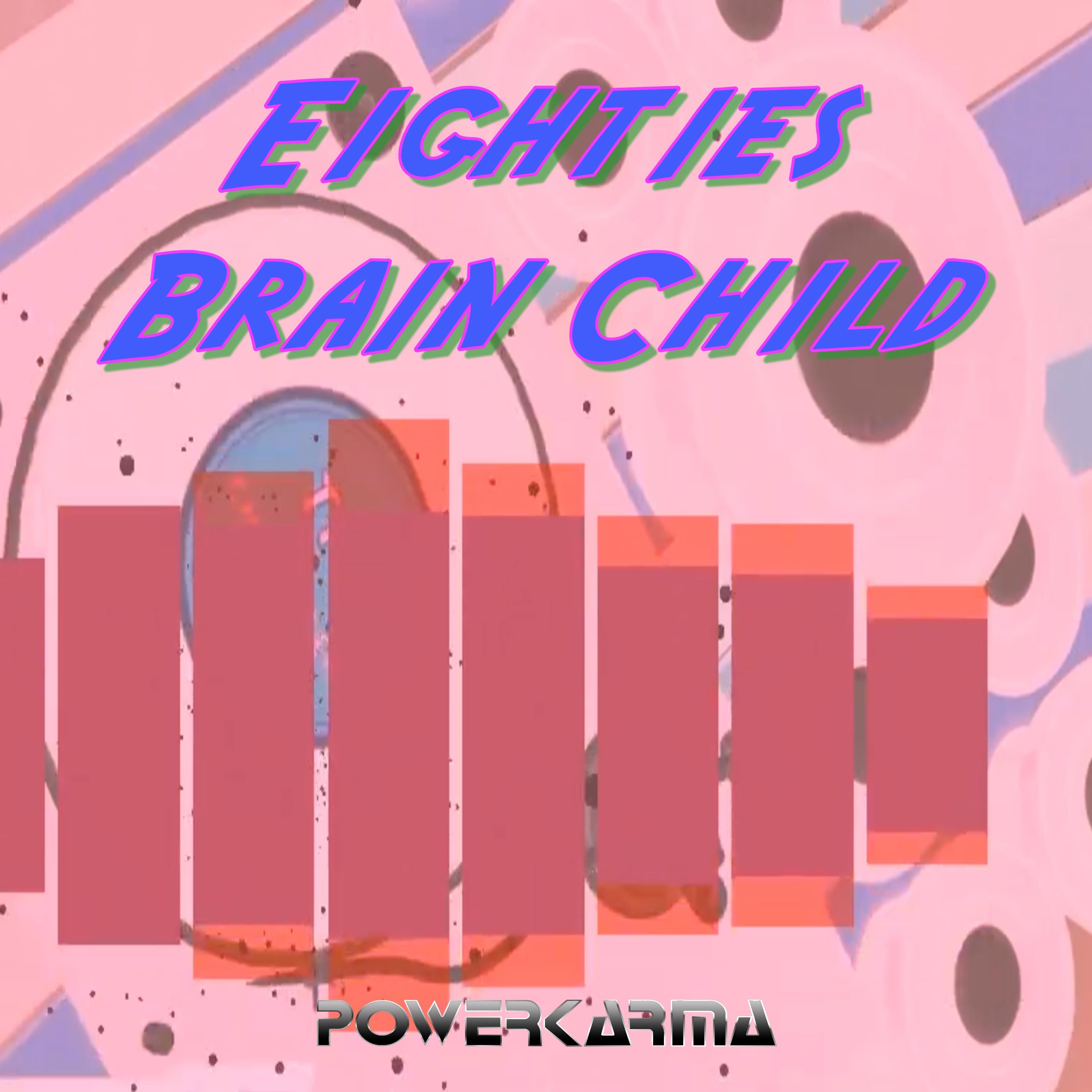 Eighties Brain Child