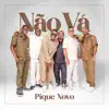 Pique Novo - Não Vá