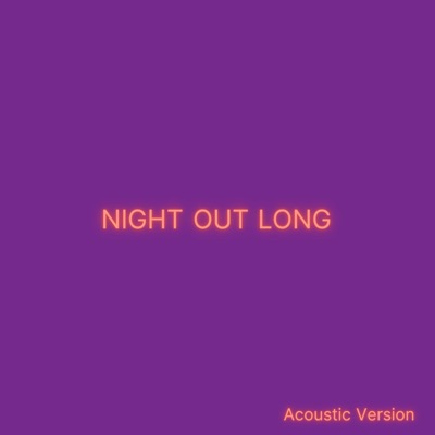 NIGHT OUT LONG (Akustikversion) - Single