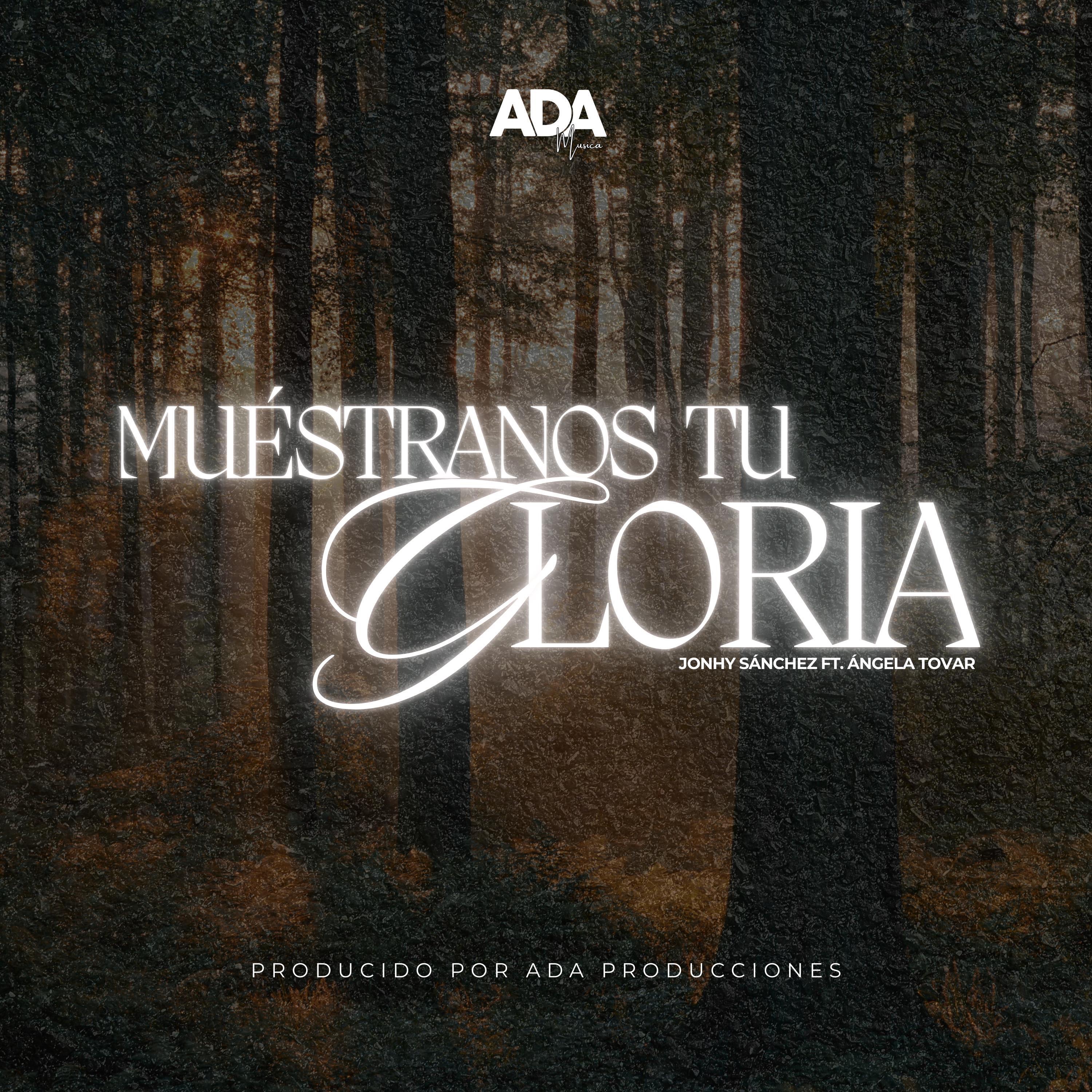 Muéstranos Tu Gloria (feat. Jonhy Sánchez & Ángela Tovar) - Single