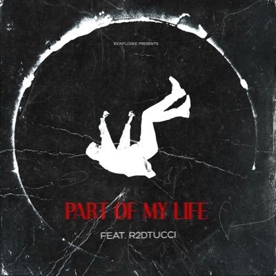 PART OF MY LIFE (feat. R2DTUCCI) - Single