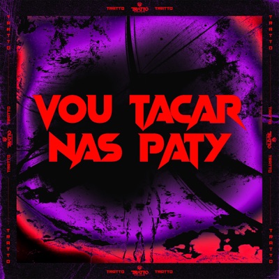 Vou Tacar nas Paty - Single