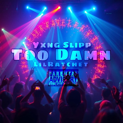 Too Damn (feat. LilRaTchet) - Single