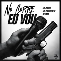 No Corre Eu Vou - Single - Mc Vitinho MTR, Mc Nauak & Dj Yago