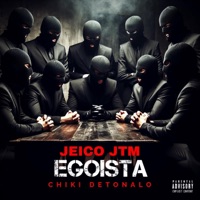 EGOISTA (feat. Jeico Jtm) - Single - Chiki Detonalo