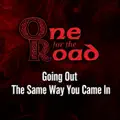 GOING OUT THE SAME WAY YOU CAME IN