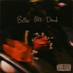 Better off Dead - Single