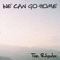 We Can Go Home - Tom Rhodes lyrics