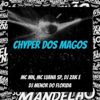 Chyper dos Magos - Single - DJ Zak, DJ MENOR DO FLORIDA, MC MN & MC Luana SP