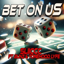 BetOnUs (feat. Tone Hoodlyfe & Bunz) SLIICCC