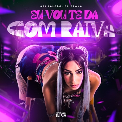 Eu Vou Te da Com Raiva - Single