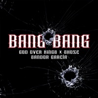 BANG BANG (feat. Sandor García & SHOZE) - Single - GOD OVER KINGS