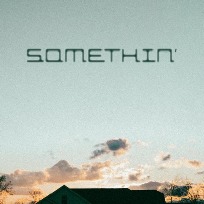 Somethin' - Single