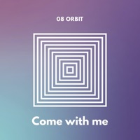 Come with me - Single - 08 Orbit