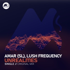 Unrealities Amar, Lush Frequency & M-Sol DEEP