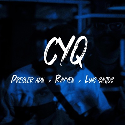 CYQ (feat. LUIS SANTOS & RAYYEN) - Single