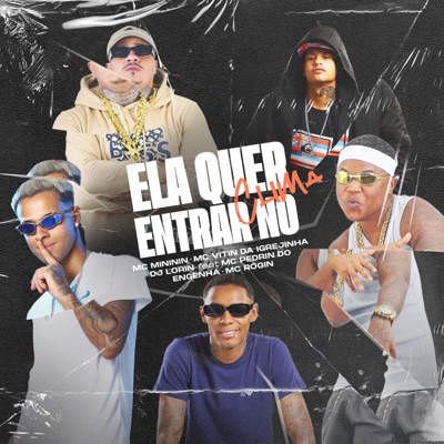 Ela Quer Entrar No Clima (feat. Mc Pedrin do Engenha & Mc Rogin do BF Oficial) - Single