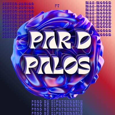 PAR D PALOS (feat. MAK MORÓN) - Single