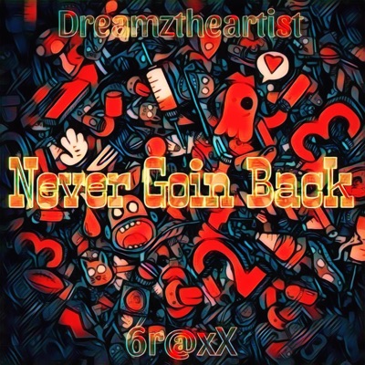 Never Goin Back (feat. 6r@xX) - Single