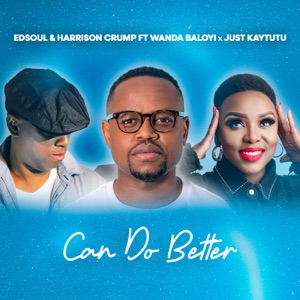 Can Do Better (feat. Wanda Baloyi & just Kaytutu)