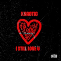 I Still Love You - Single - Khaotic