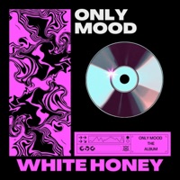 Only Mood - WhiteHoney