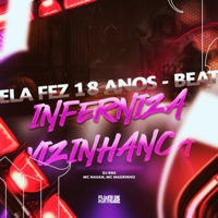 Ela Fez 18 Anos - Beat Inferniza Vizinhança - Single - Mc Nauan & Mc Magrinho
