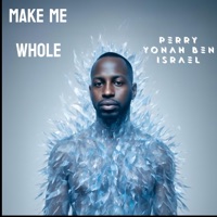 Make me whole - Single - Perry Yonah Ben Israel