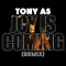 Joy is coming - Tony As lyrics