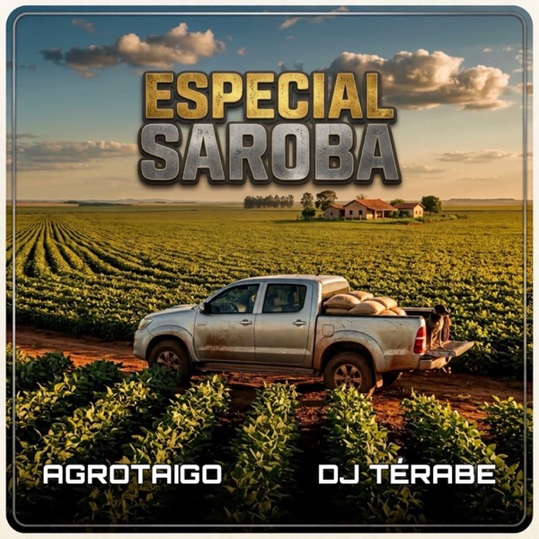 ESPECIAL SAROBA (feat. AgroTaigo)