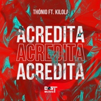 ACREDITA (feat. Thónio & Kilola) - Single - Back Dreezy Oficial