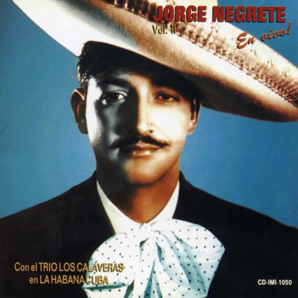 Jorge Negrete en la Habana Con el Trio Calaveras Vol. 2