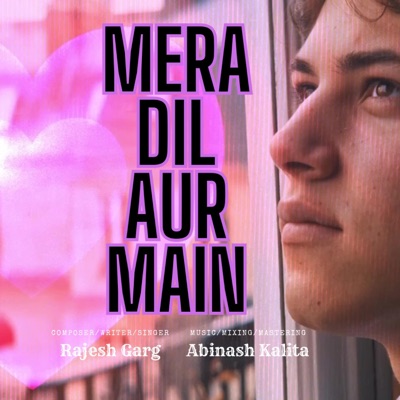 Mera Dil Aur Main  मेरा दिल और मैं - Single