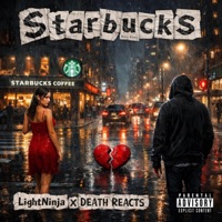 Starbucks (feat. DEATH REACTS) - Single - LightNinja