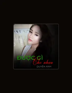 Ascolta Duyên Anh, guarda video musicali, leggi la biografia, vedi le date del tour & altro!