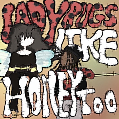 ladybugs like honey too - EP