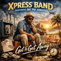 Got To Get Away (feat. Xpress Band & Pat PO Edwards) - Single - Daddyjones Production