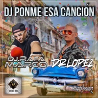 DJ Ponme Esa Canción - Single - Rafa Marco & Dr. López