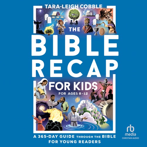 The Bible Recap for Kids : A 365-Day Guide Through the Bible for Young Readers Ages 8-12 cover