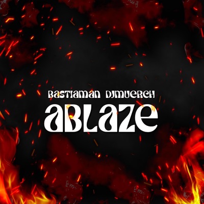 ablaze (feat. bastiaman) - Single