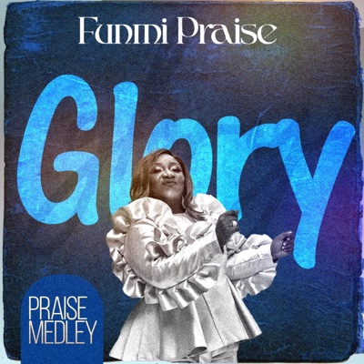 GLORY PRAISE MEDLEY - EP