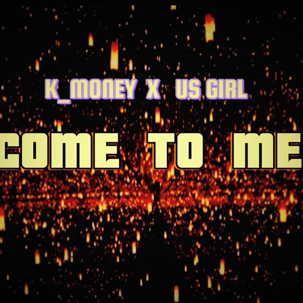 Come To Me (feat. Us Girl)