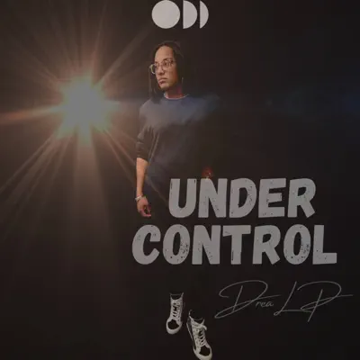 Dengarkan 'Under Control - Single' dari Drea LP.