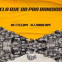 Ela Que da pra Bandido - Single - Mc Cyclope & Dj Zinho Mpc