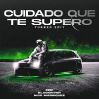 Cuidado Que Te Supero (Turreo Edit) - Single - EZE!, BlackRiver & Nico Manriquez